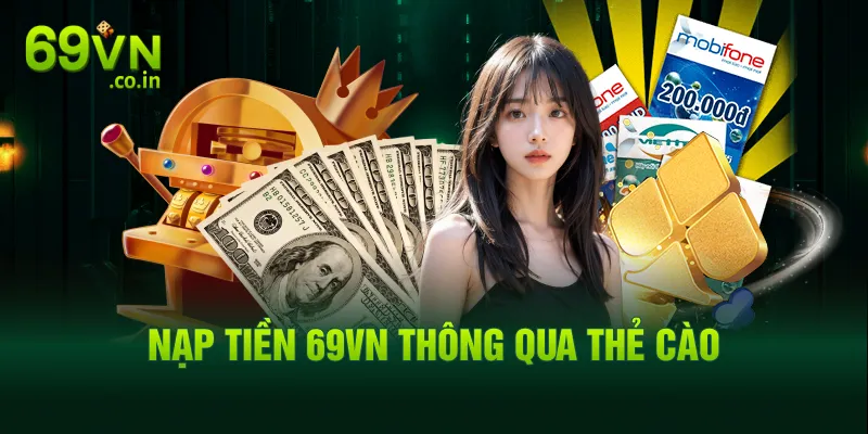 Nạp tiền 69VN thông qua thẻ cào Nạp tiền 69VN thông qua thẻ cào